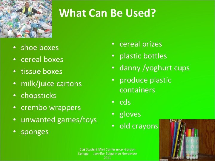 What Can Be Used? • • shoe boxes cereal boxes tissue boxes milk/juice cartons