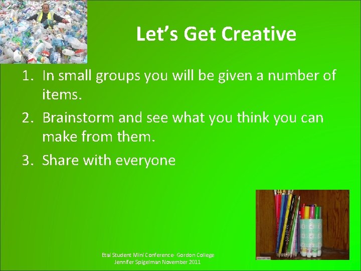 Let’s Get Creative 1. In small groups you will be given a number of