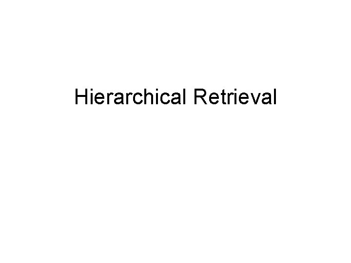Hierarchical Retrieval 