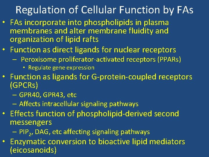Regulation of Cellular Function by FAs • FAs incorporate into phospholipids in plasma membranes