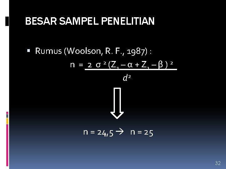 BESAR SAMPEL PENELITIAN Rumus (Woolson, R. F. , 1987) : n = 2 σ