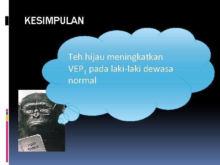 KESIMPULAN Teh hijau meningkatkan VEP 1 pada laki-laki dewasa normal 