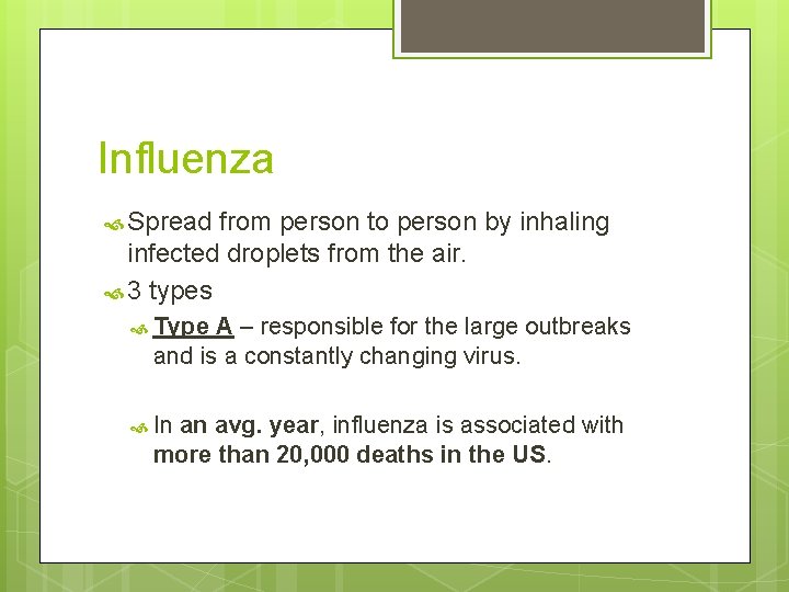 Influenza Spread from person to person by inhaling infected droplets from the air. 3