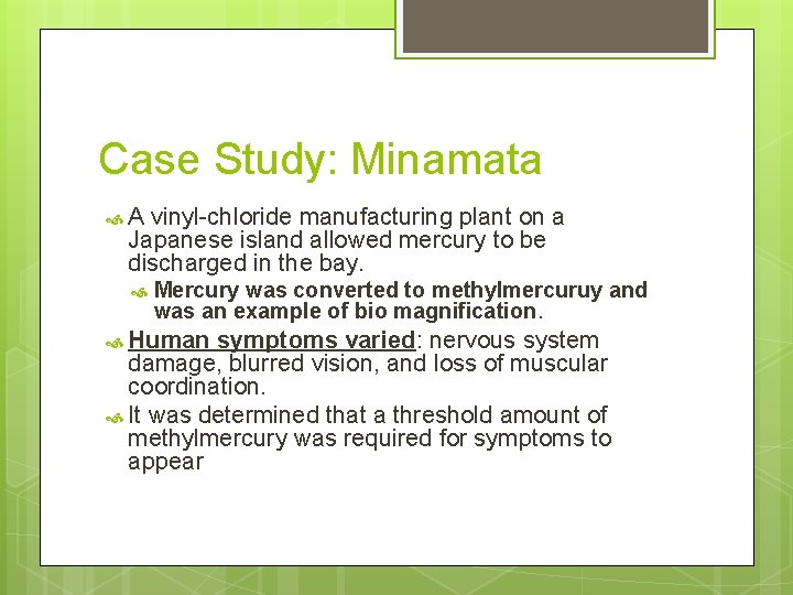 Case Study: Minamata A vinyl-chloride manufacturing plant on a Japanese island allowed mercury to