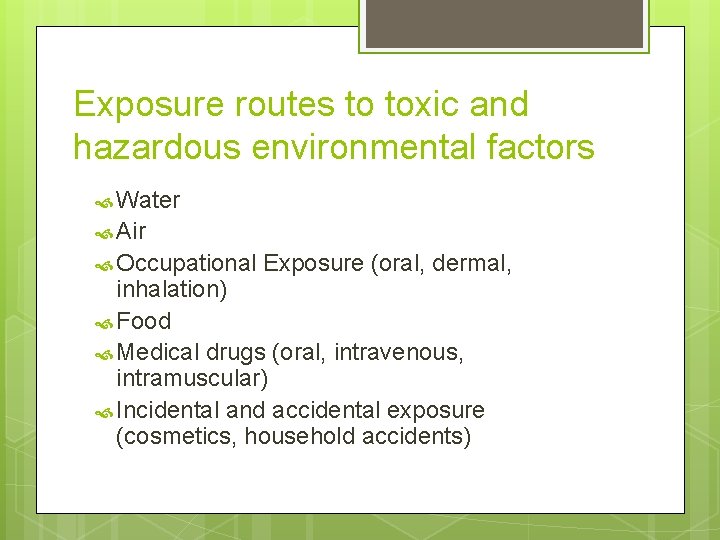 Exposure routes to toxic and hazardous environmental factors Water Air Occupational Exposure (oral, dermal,