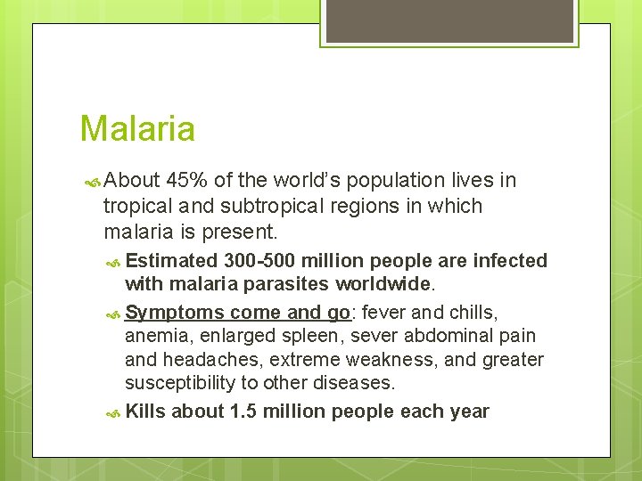 Malaria About 45% of the world’s population lives in tropical and subtropical regions in