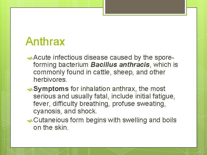 Anthrax Acute infectious disease caused by the sporeforming bacterium Bacillus anthracis, which is commonly