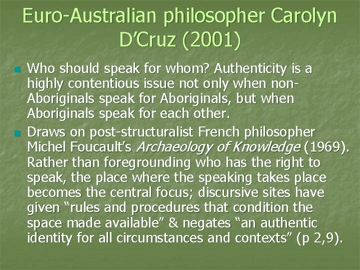 Euro-Australian philosopher Carolyn D’Cruz (2001) n n Who should speak for whom? Authenticity is