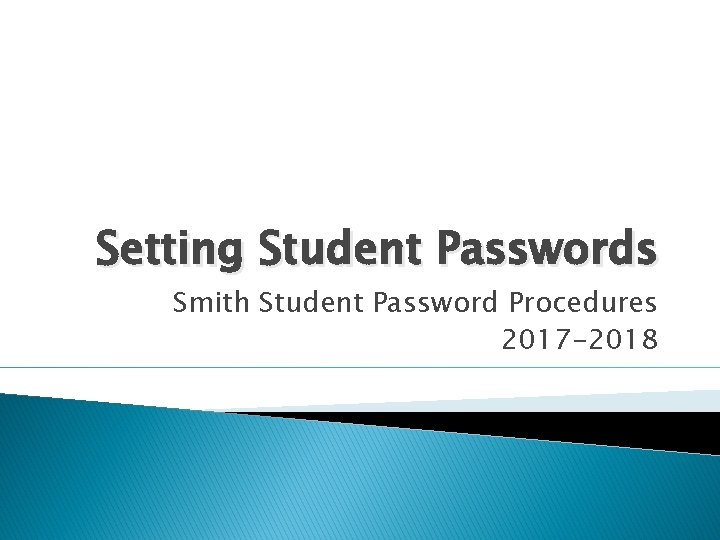 Setting Student Passwords Smith Student Password Procedures 2017 -2018 