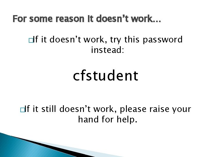 For some reason it doesn’t work… �If it doesn’t work, try this password instead: