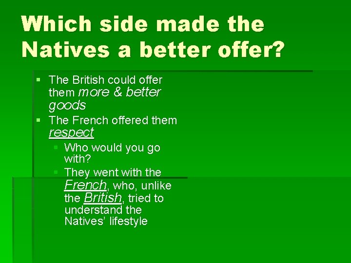 Which side made the Natives a better offer? § The British could offer them