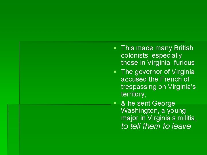 § This made many British colonists, especially those in Virginia, furious § The governor