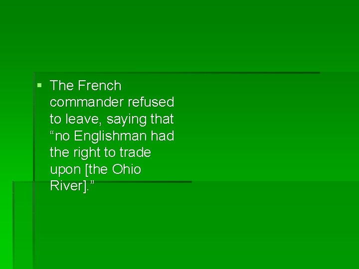 § The French commander refused to leave, saying that “no Englishman had the right