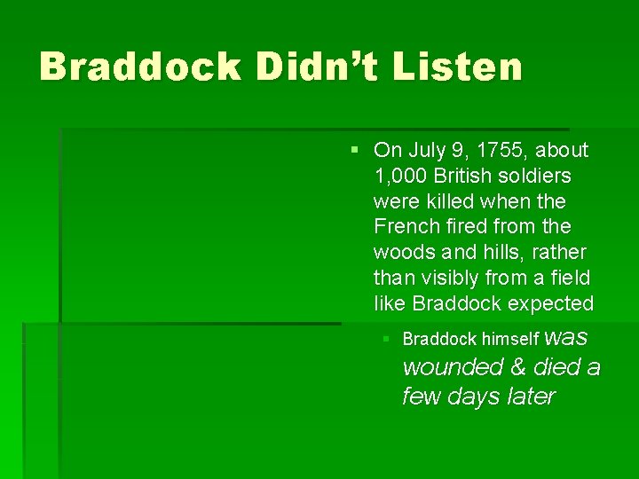 Braddock Didn’t Listen § On July 9, 1755, about 1, 000 British soldiers were