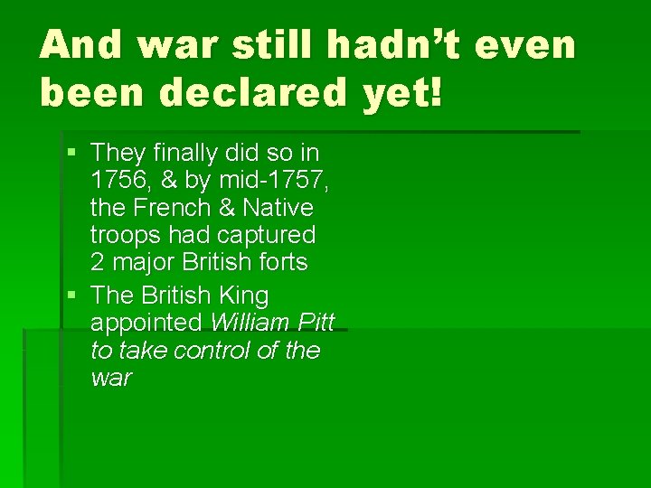 And war still hadn’t even been declared yet! § They finally did so in