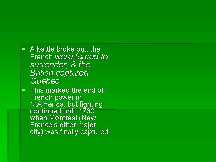 § A battle broke out, the French were forced to surrender, & the British