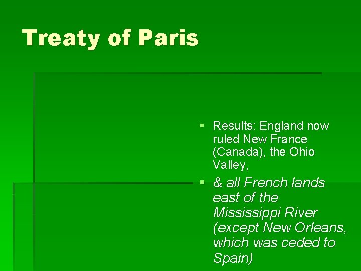 Treaty of Paris § Results: England now ruled New France (Canada), the Ohio Valley,