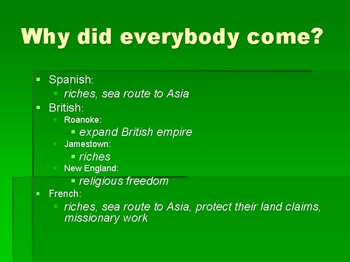 Why did everybody come? § Spanish: § riches, sea route to Asia § British: