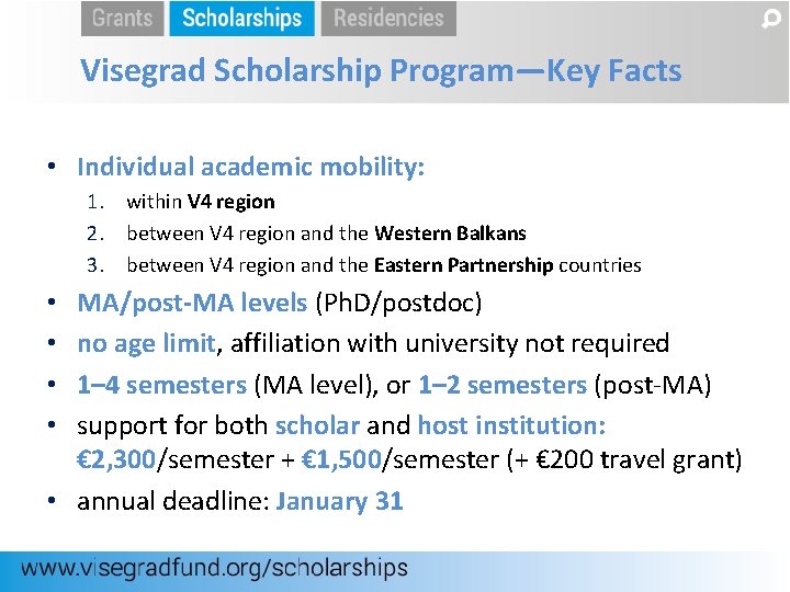 Visegrad Scholarship Program—Key Facts • Individual academic mobility: 1. within V 4 region 2.