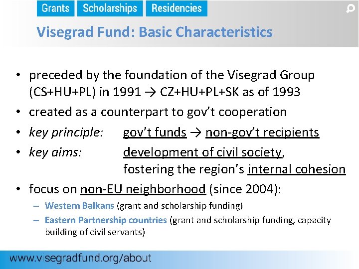 Visegrad Fund: Basic Characteristics • preceded by the foundation of the Visegrad Group (CS+HU+PL)
