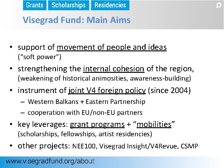 Visegrad Fund: Main Aims • support of movement of people and ideas (“soft power”)