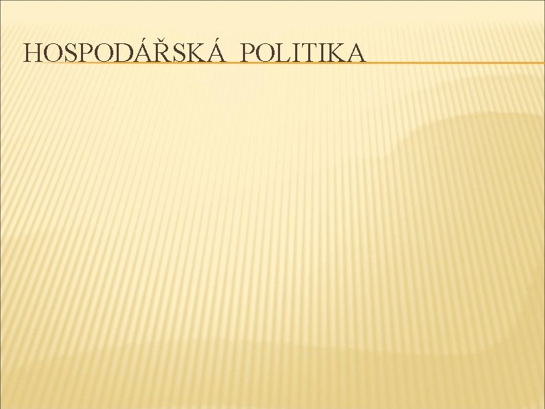 HOSPODÁŘSKÁ POLITIKA 