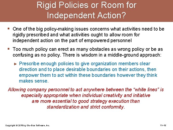 Rigid Policies or Room for Independent Action? § One of the big policy-making issues
