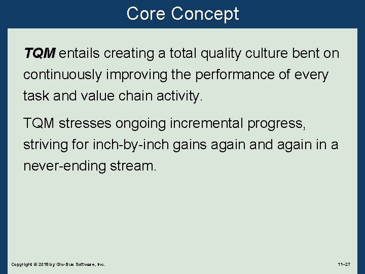 Core Concept TQM entails creating a total quality culture bent on continuously improving the