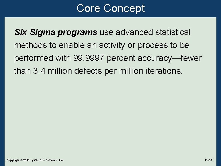 Core Concept Six Sigma programs use advanced statistical methods to enable an activity or