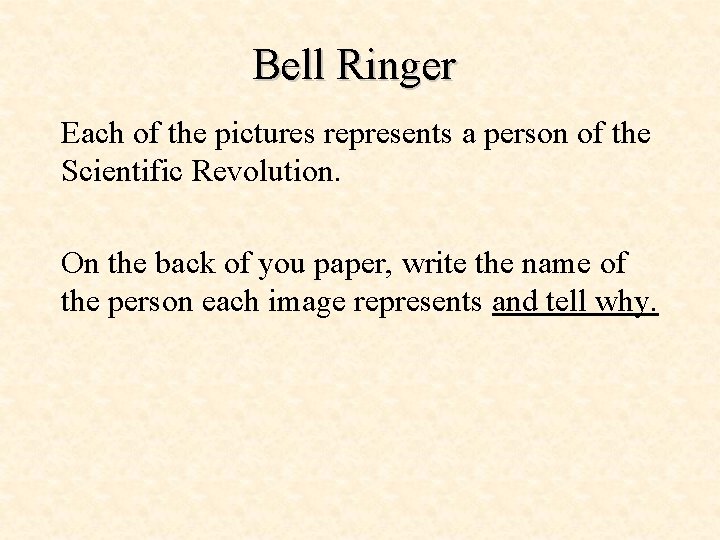 Bell Ringer Each of the pictures represents a person of the Scientific Revolution. On