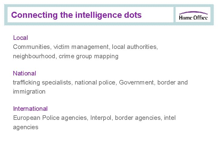 Connecting the intelligence dots Local Communities, victim management, local authorities, neighbourhood, crime group mapping