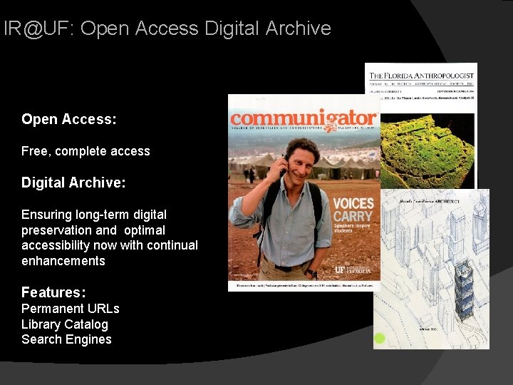 IR@UF: Open Access Digital Archive Open Access: Free, complete access Digital Archive: Ensuring long-term