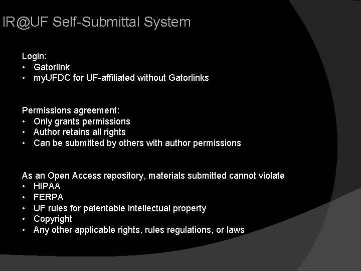 IR@UF Self-Submittal System Login: • Gatorlink • my. UFDC for UF-affiliated without Gatorlinks Permissions