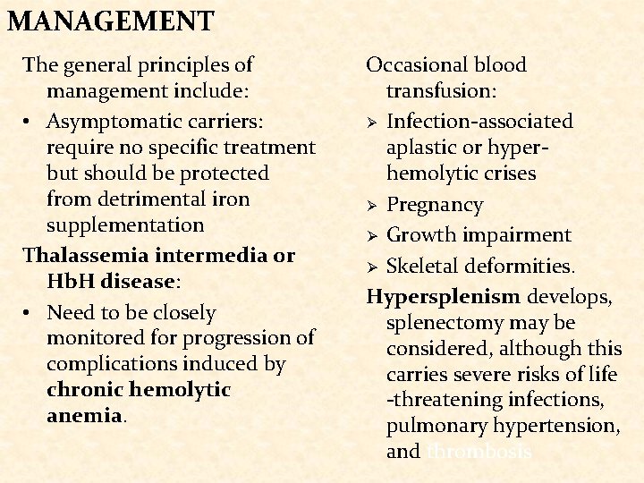 MANAGEMENT The general principles of management include: • Asymptomatic carriers: require no specific treatment