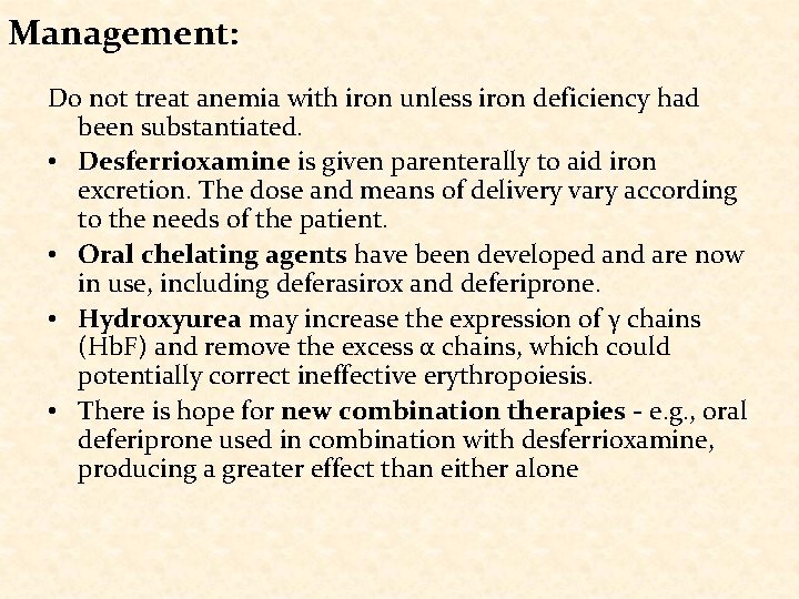 Management: Do not treat anemia with iron unless iron deficiency had been substantiated. •