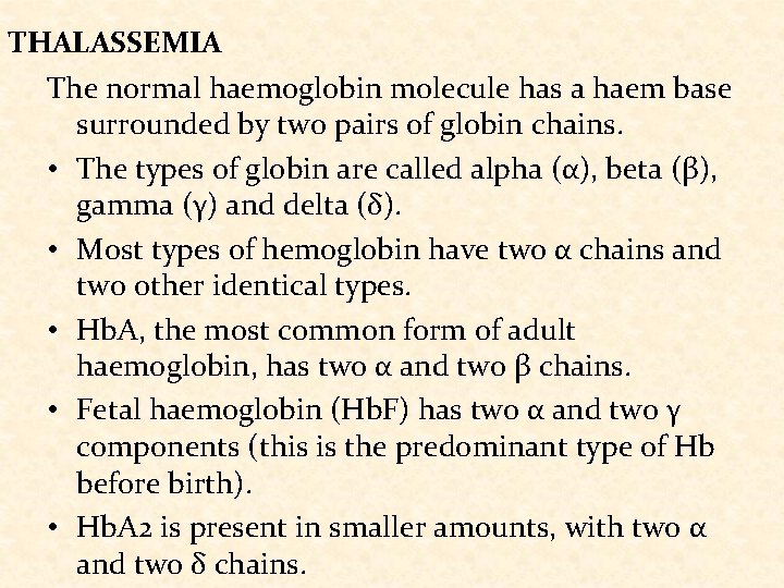 THALASSEMIA The normal haemoglobin molecule has a haem base surrounded by two pairs of