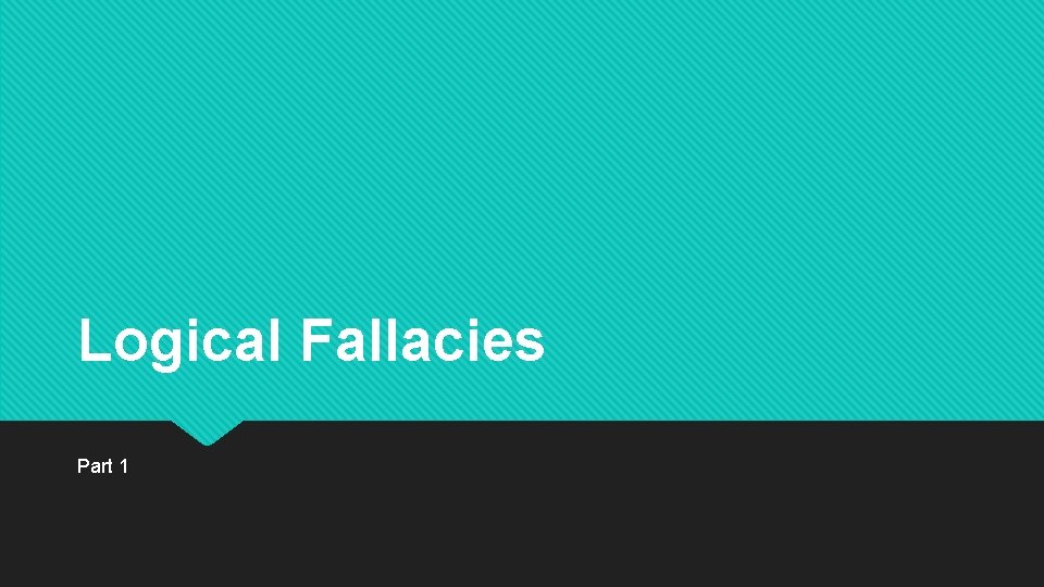 Logical Fallacies Part 1 