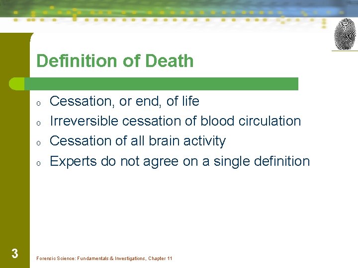 Definition of Death o o 3 Cessation, or end, of life Irreversible cessation of