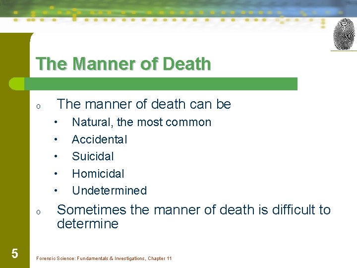 The Manner of Death o The manner of death can be • • •