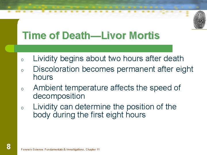 Time of Death—Livor Mortis o o 8 Lividity begins about two hours after death