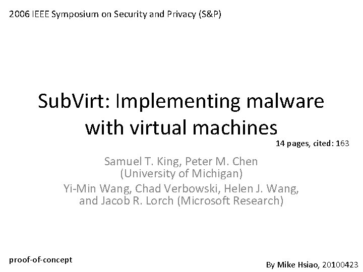 2006 IEEE Symposium on Security and Privacy (S&P) Sub. Virt: Implementing malware with virtual