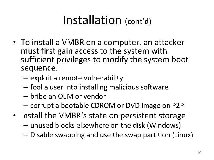 Installation (cont’d) • To install a VMBR on a computer, an attacker must first