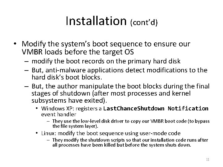 Installation (cont’d) • Modify the system’s boot sequence to ensure our VMBR loads before