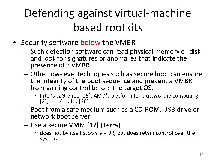 Defending against virtual-machine based rootkits • Security software below the VMBR – Such detection