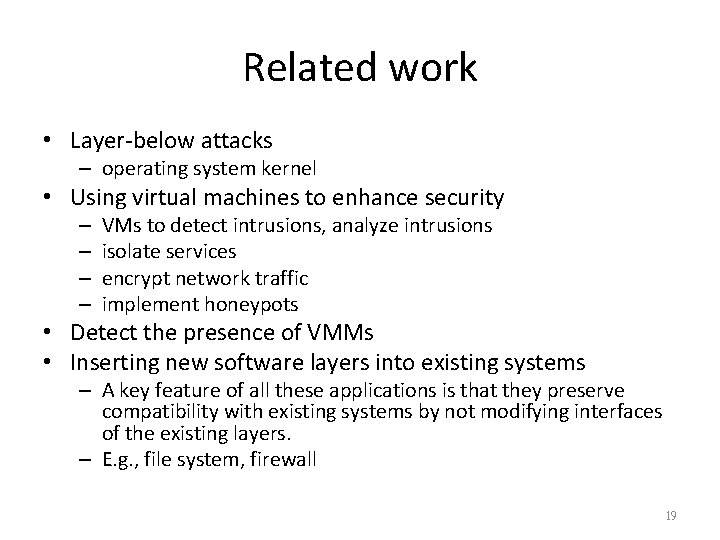 Related work • Layer-below attacks – operating system kernel • Using virtual machines to