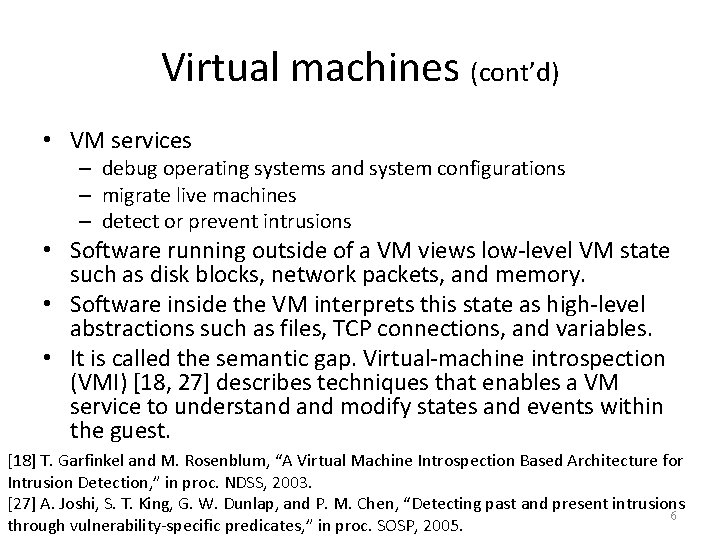 Virtual machines (cont’d) • VM services – debug operating systems and system configurations –