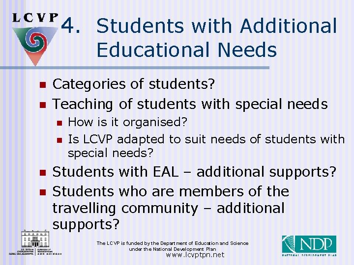 4. Students with Additional Educational Needs n n Categories of students? Teaching of students