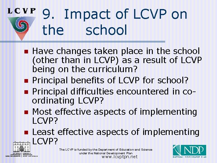 9. Impact of LCVP on the school n n n Have changes taken place