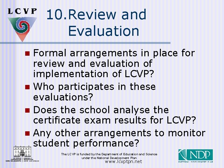 10. Review and Evaluation Formal arrangements in place for review and evaluation of implementation