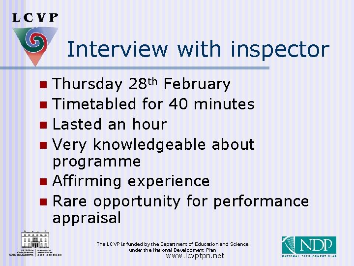 Interview with inspector Thursday 28 th February n Timetabled for 40 minutes n Lasted